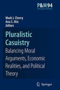 Cover image for Pluralistic Casuistry: Moral Arguments, Economic Realities, and Political Theory
