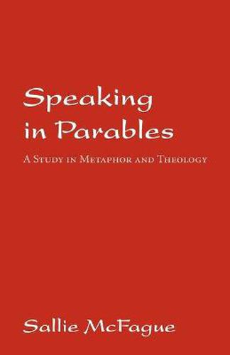 Cover image for Speaking in Parables: A Study in Metaphor and Theology