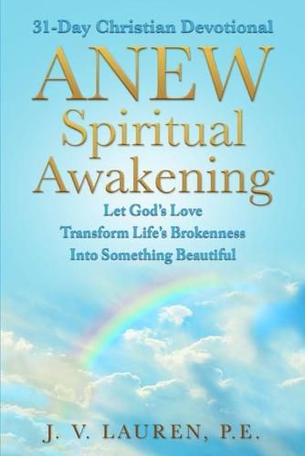 Cover image for ANEW Spiritual Awakening: 31-Day Christian Devotional, Let God's Love Transform Life's Brokenness Into Something Beautiful