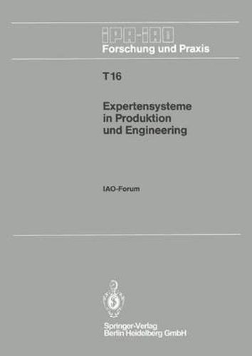 Expertensysteme in Produktion und Engineering: IAO-Forum 25. April 1990 in Stuttgart