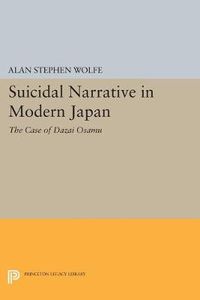 Cover image for Suicidal Narrative in Modern Japan: The Case of Dazai Osamu
