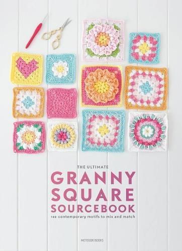 Cover image for The Ultimate Granny Square Sourcebook: 100 Contemporary Motifs to Mix and Match