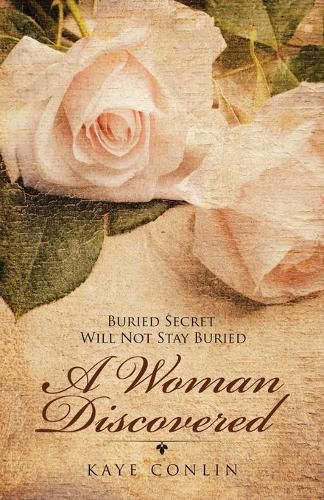 Cover image for A Woman Discovered: Buried Secrets Will Not Stay Buried