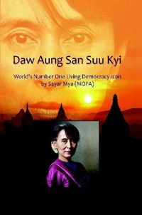 Cover image for Daw Aung San Suu Kyi World's Number One Living Democracy Icon