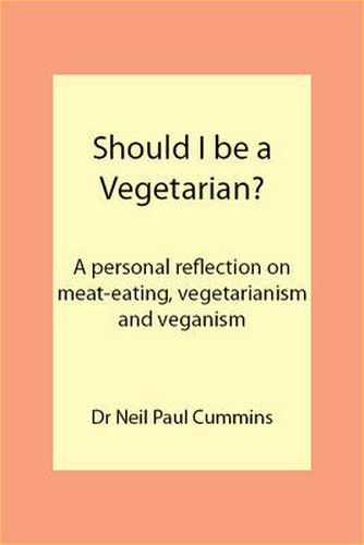 Cover image for Should I be a Vegetarian?: A Personal Reflection on Meat-eating, Vegetarianism and Veganism