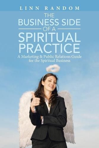 Cover image for The Business Side of a Spiritual Practice: A Marketing & Public Relations Guide for the Spiritual Business
