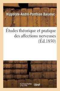 Cover image for Etudes Theorique Et Pratique Des Affections Nerveuses