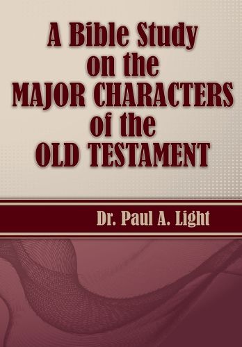 A Bible Study on the Major Bible Characters of the Old Testament