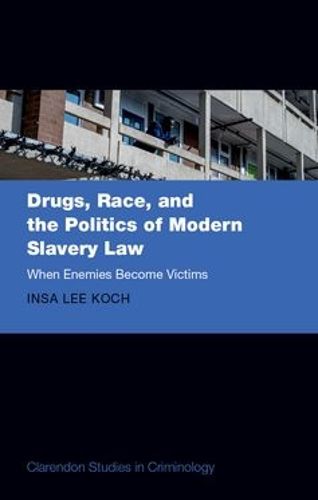 Cover image for Drugs, Race, and the Politics of Modern Slavery Law