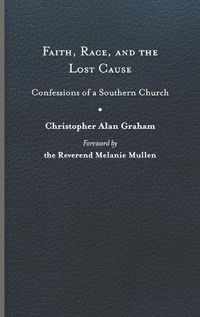 Cover image for Faith, Race, and the Lost Cause