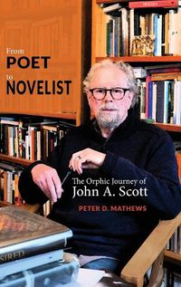 Cover image for From Poet to Novelist: The Orphic Journey of John A. Scott