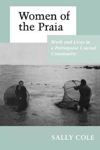 Cover image for Women of the Praia: Work and Lives in a Portuguese Coastal Community