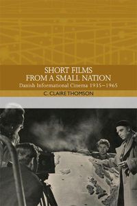 Cover image for Short Films from a Small Nation: Danish Informational Cinema 1935 1965