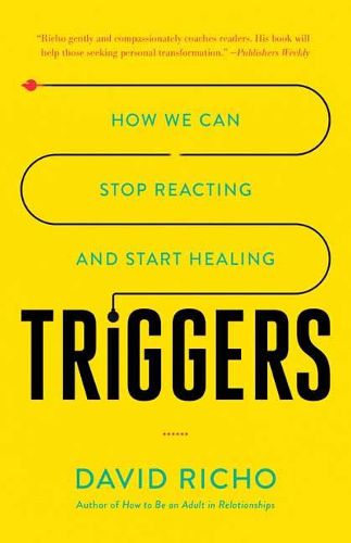 Cover image for Triggers: How We Can Stop Reacting and Start Healing