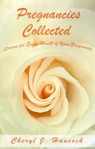 Cover image for Pregnancies Collected: Stories for Every Month of Your Pregnancy