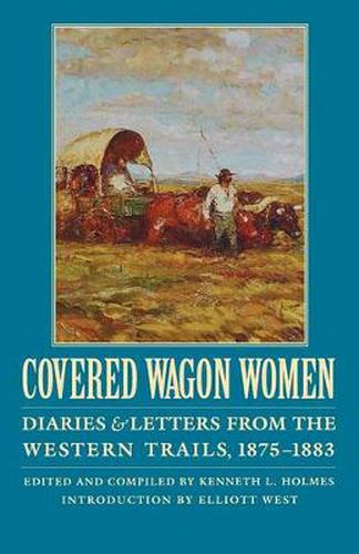 Cover image for Covered Wagon Women, Volume 10: Diaries and Letters from the Western Trails, 1875-1883