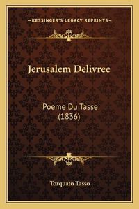 Cover image for Jerusalem Delivree: Poeme Du Tasse (1836)