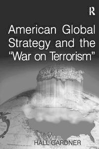 Cover image for American Global Strategy and the 'War on Terrorism