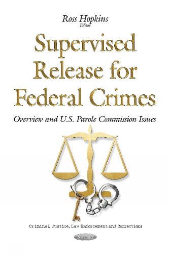 Cover image for Supervised Release for Federal Crimes: Overview & U.S. Parole Commission Issues