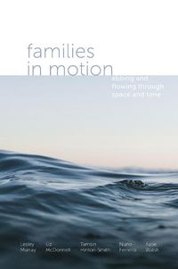 Cover image for Families in Motion: Ebbing and Flowing Through Space and Time