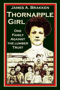 Cover image for Thornapple Girl: One Family Against the Lumber Trust