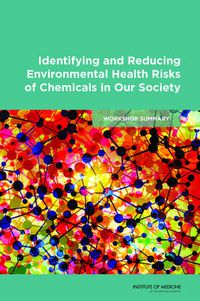 Cover image for Identifying and Reducing Environmental Health Risks of Chemicals in Our Society: Workshop Summary