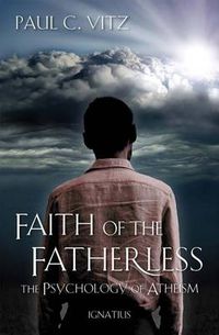 Cover image for Faith of the Fatherless: The Psychology of Atheism