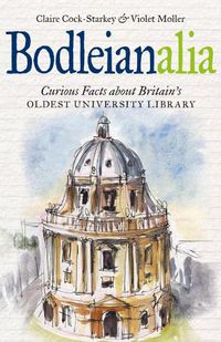 Cover image for Bodleianalia: Curious Facts about Britain's Oldest University Library
