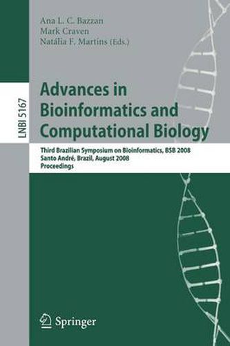 Advances in Bioinformatics and Computational Biology: Third Brazilian Symposium on Bioinformatics, BSB 2008, Sao Paulo, Brazil, August 28-30, 2008, Proceedings