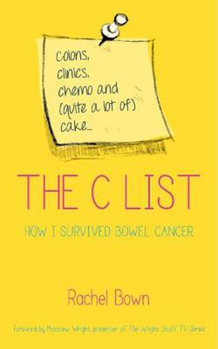 Cover image for The C List: Colons, Clinics, Chemo and (Quite a Lot of) Cake ... How I Survived Bowel Cancer