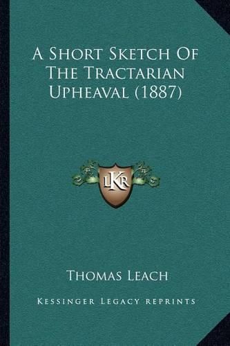 Cover image for A Short Sketch of the Tractarian Upheaval (1887)