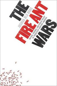 Cover image for The Fire Ant Wars: Nature, Science and Public Policy in Twentieth-century America