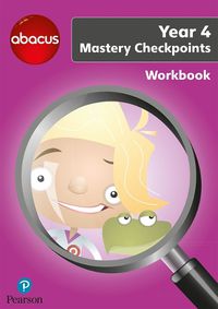 Cover image for Abacus Mastery Checkpoints Workbook Year 4 / P5