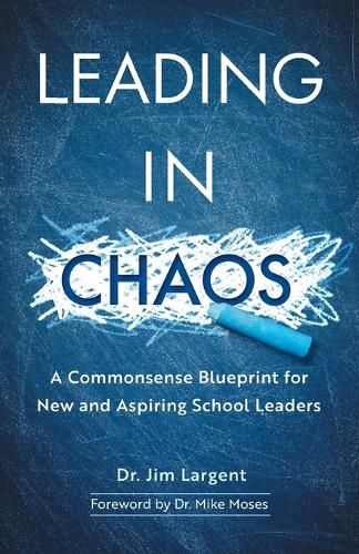 Cover image for Leading in Chaos: A Commonsense Blueprint for New and Aspiring School Leaders