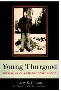 Cover image for Young Thurgood: The Making of a Supreme Court Justice