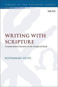 Cover image for Writing With Scripture: Scripturalized Narrative in the Gospel of Mark