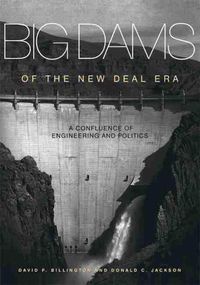 Cover image for Big Dams of the New Deal Era: A Confluence of Engineering and Politics