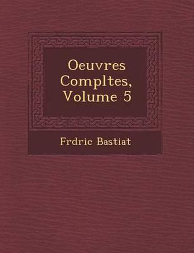 Oeuvres Compl Tes, Volume 5