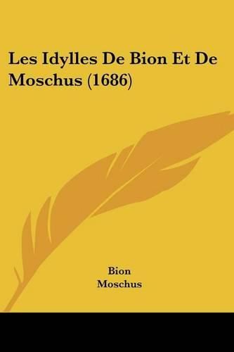 Cover image for Les Idylles de Bion Et de Moschus (1686)