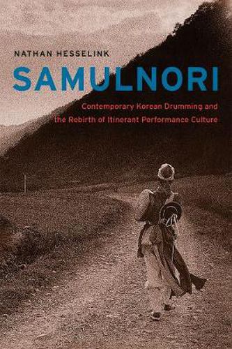 Cover image for SamulNori: Contemporary Korean Drumming and the Rebirth of Itinerant Performance Culture