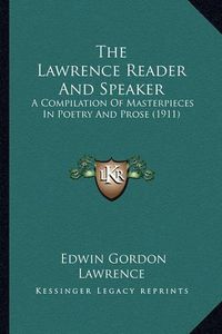 Cover image for The Lawrence Reader and Speaker: A Compilation of Masterpieces in Poetry and Prose (1911)