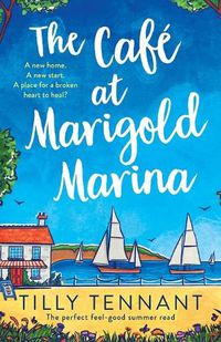 Cover image for The Cafe at Marigold Marina: The perfect feel-good summer read