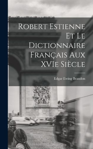 Cover image for Robert Estienne et le Dictionnaire Francais Aux XVIe Siecle