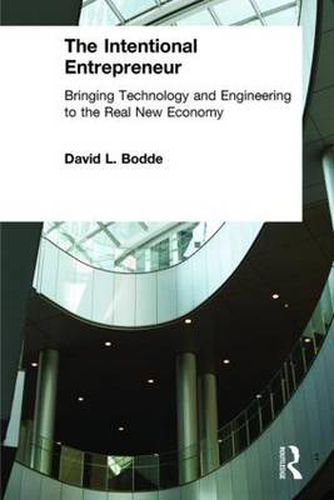 Cover image for The Intentional Entrepreneur: Bringing Technology and Engineering to the Real New Economy: Bringing Technology and Engineering to the Real New Economy