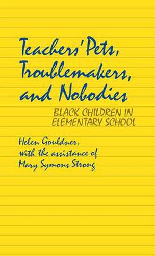 Cover image for Teachers' Pets, Troublemakers, and Nobodies: Black Children in Elementary School