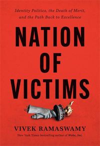 Cover image for Nation of Victims: Identity Politics, the Death of Merit, and the Path Back to Excellence