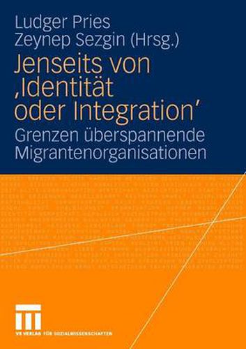 Cover image for Jenseits von 'Identitat oder Integration': Grenzen uberspannende Migrantenorganisationen