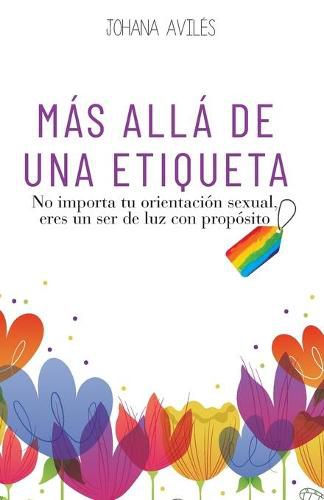 Cover image for Mas Alla de Una Etiqueta: No importa tu orientacion sexual, eres un ser de luz con proposito