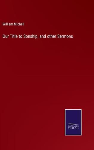 Cover image for Our Title to Sonship, and other Sermons
