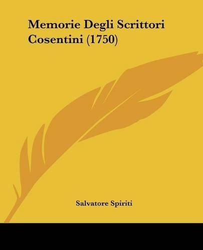 Cover image for Memorie Degli Scrittori Cosentini (1750)